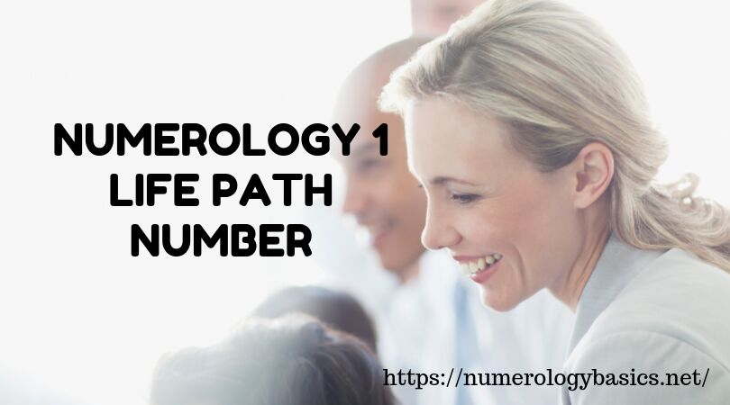 Numerology 1: Life Path Number 1 Reveled